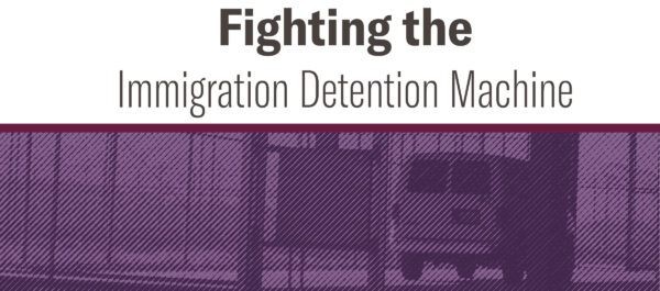 Fighting the Immigration Detention Machine - ACLU of New Mexico