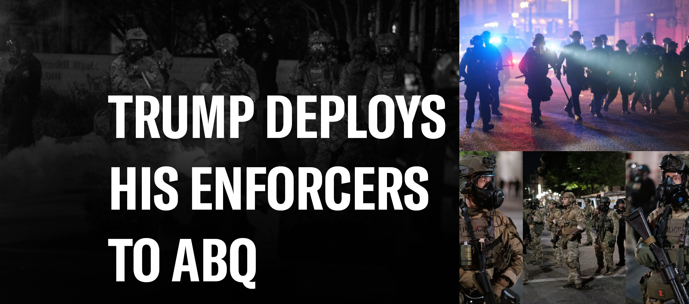 Trump Deploys his Enforcers to ABQ