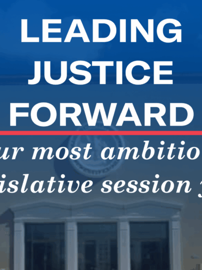 Leading Justice Forward: Our most ambitious legislative session yet