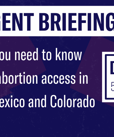 Urgent Briefing: What you need to know about abortion access in New Mexico and Colorado