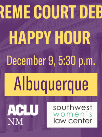 Supreme Court Debrief Happy Hour - December 9 at 5:30 p.m. - Albuquerque