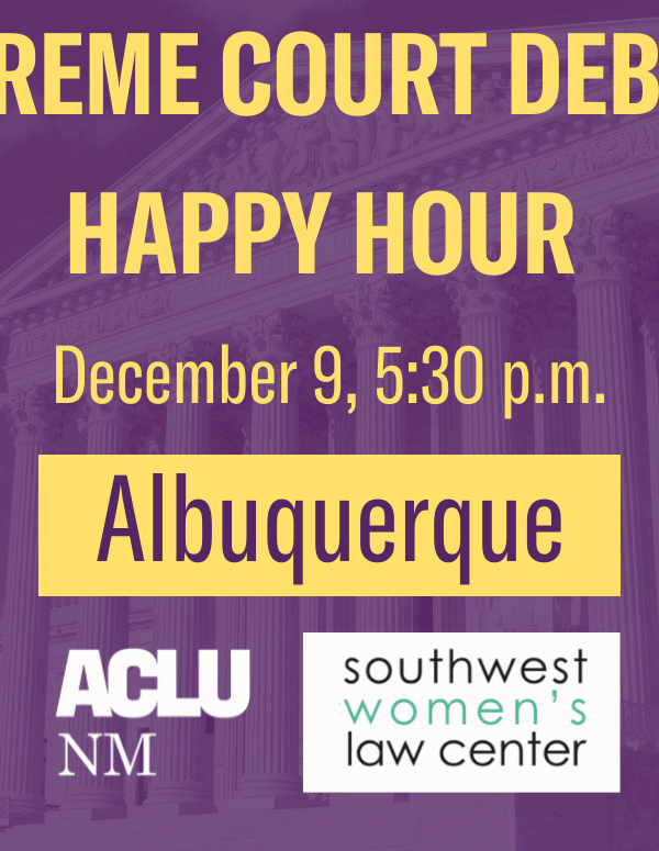 Supreme Court Debrief Happy Hour - December 9 at 5:30 p.m. - Albuquerque