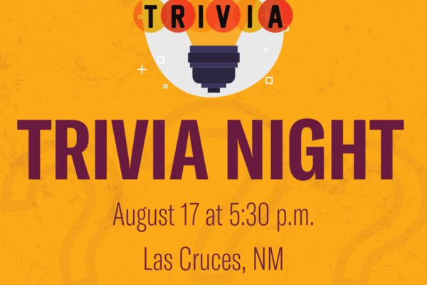 Trivia Night - August 17 at 5:30 p.m. in Las Cruces, NM.