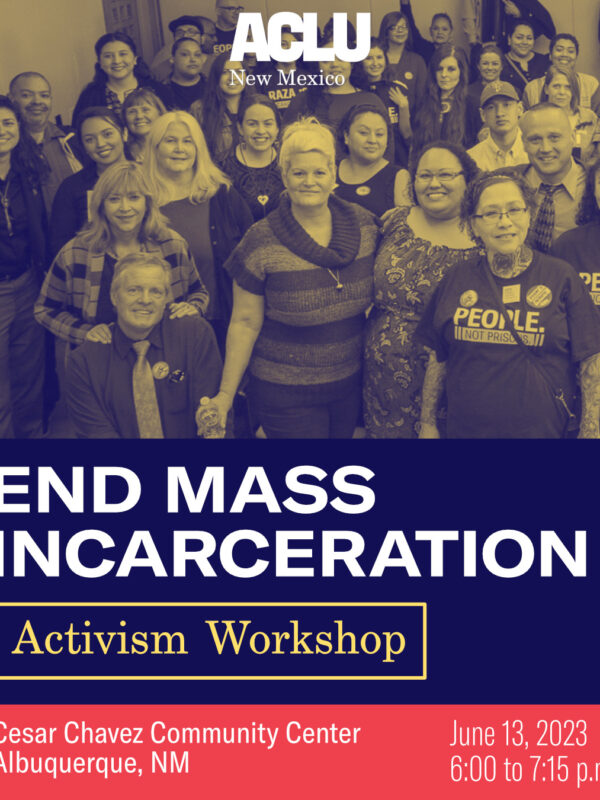 ACLU of New Mexico End Mass Incarceration Activism Workshop