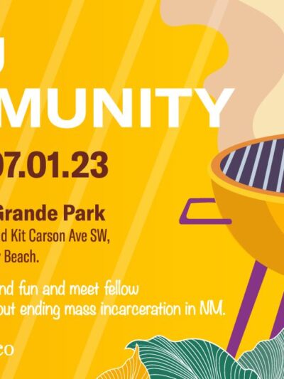 ACLU Community BBQ - July 1, 2023. 12pm-3pm Rio Grande Park. Join us for food, music, and fun and meet fellow advocates passionate about ending mass incarceration in New Mexico.