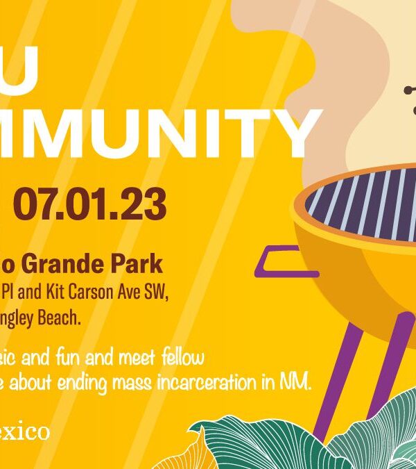 ACLU Community BBQ - July 1, 2023. 12pm-3pm Rio Grande Park. Join us for food, music, and fun and meet fellow advocates passionate about ending mass incarceration in New Mexico.