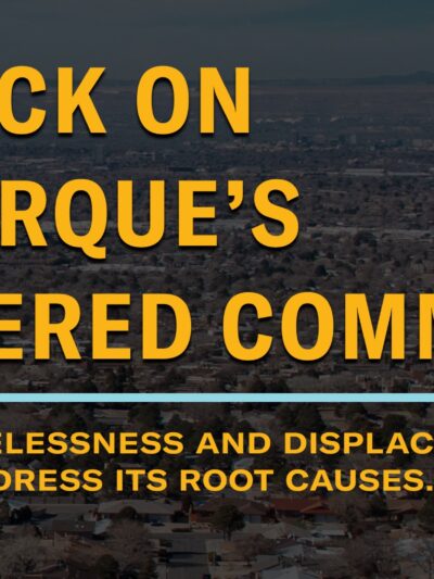 The Attack on Albuquerque's Unsheltered COmmunity - "Criminalizing homelessness and displacing people does nothing to address its root causes."
