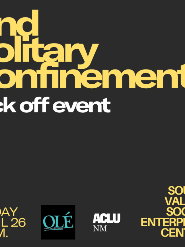 End Solitary Confinement Kick-Off Event at the South Valley Social Enterprise Center on April 26 at 6 p.m.