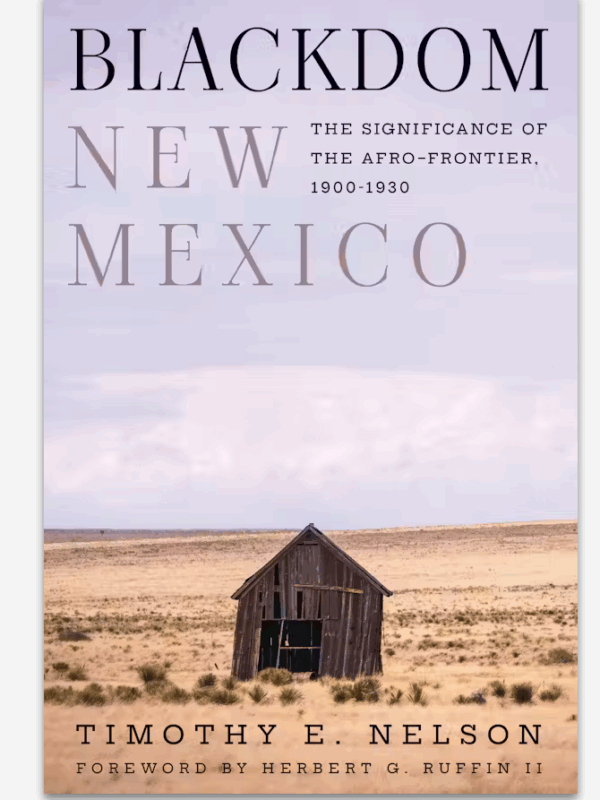 Blackdom, New Mexico: The Significance of the Afro Frontier 1900-1930