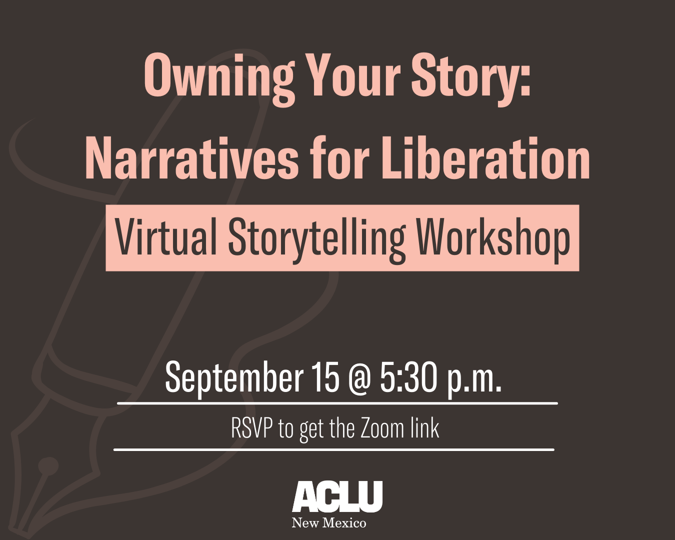 Owning your story: Narratives for Liberation. Virtual storytelling workshop. September 15 at 5:30 p.m. RSVP to get the Zoom link.