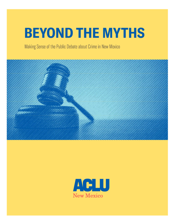 Front cover of the ACLU of New Mexico's Beyond the Myths report
