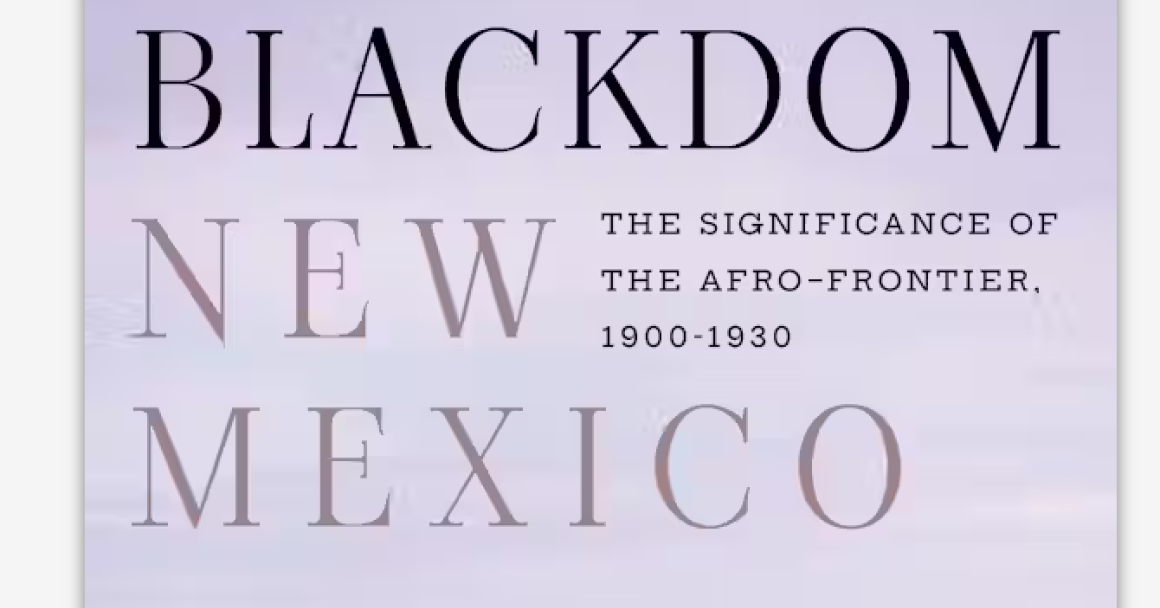 Blackdom, New Mexico: The Significance of the Afro Frontier 1900-1930