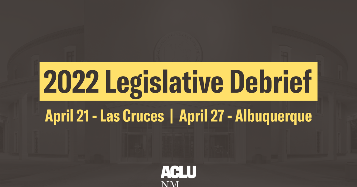 2022 Legislative Session Debrief ACLU of New Mexico